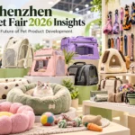 Shenzhen Pet Fair 2026 Insights-The Future of Pet Product Development
