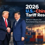 What the 2026 U.S.–China Tariff Reset Means for Functional Bag Sourcing
